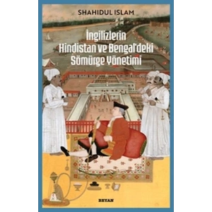 İngilizlerin Hindistan ve Bengaldeki Sömürge Yönetimi