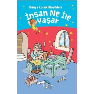 İnsan Ne İle Yaşar - Dünya Çocuk Klasikleri