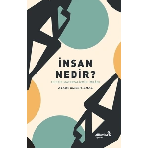İnsan Nedir? - Teistik Materyalizmin İmkânı