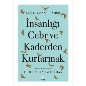 İnsanlığı Cebr ve Kaderden Kurtarmak