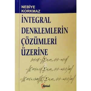 İntegral Denklemlerin Çözümleri Üzerine
