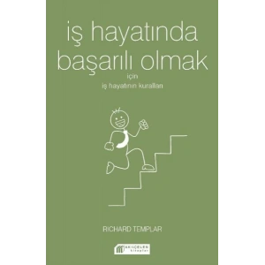 İş Hayatında Başarılı Olmak İçin İş Hayatının Kuralları