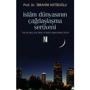 İslam Dünyasının Çağdaşlaşma Serüveni  Hint Alt Kıtası, Mısır Diyarı ve Türkiye Modernleşmesi Üz
