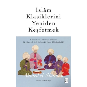 İslâm Klasiklerini Yeniden Keşfetmek