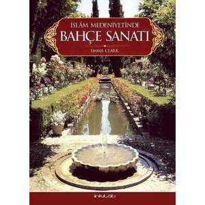İslam Medeniyetinde Bahçe Sanatı(Ciltli)