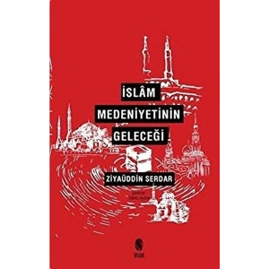 İslam Medeniyetinin Geleceği