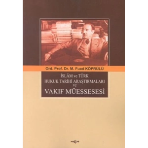 İslam ve Türk Hukuk Tarihi Araştırmaları ve Vakıf Müessesesi