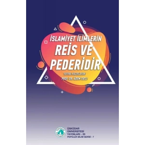 İslamiyet İlimlerin Reis ve Pederidir