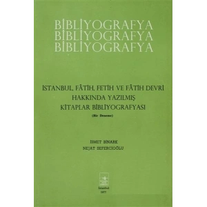 İstanbul Fatih Fetih ve Fatih Devri Hakkında Yazılmış Kitaplar Bibliyografyası