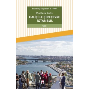 İstanbul gezi yazıları - II - 1989 Haliç ile Çepeçevre İstanbul