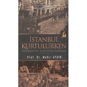 İstanbul Kurtulurken  İstanbulun Kurtuluş Bayramı