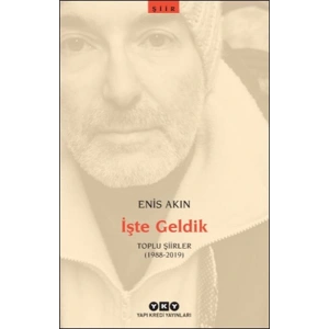 İşte Geldik – Toplu Şiirler (1988-2019)
