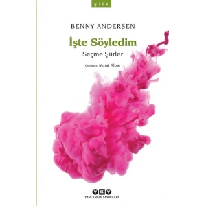 İşte Söyledim - Seçme Şiirler