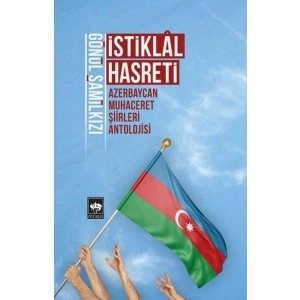 İstiklal Hasreti - Azerbaycan Muhaceret Şiirleri Antolojisi
