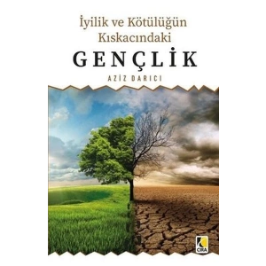 İyilik ve Kötülüğün Kıskacındaki Gençlik