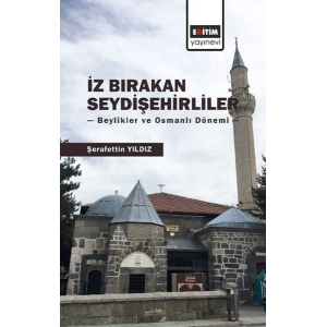 İz Bırakan Seydişehirliler: Beylikler ve Osmanlı Dönemi