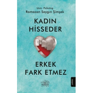 Kadın Hisseder Erkek Fark Etmez
