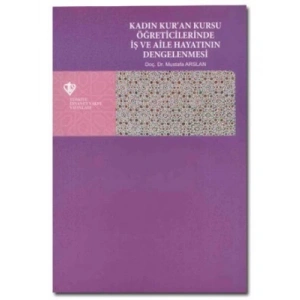 Kadın Kuran Kursu Öğreticilerinde İş ve Aile Hayatının Dengelenmesi