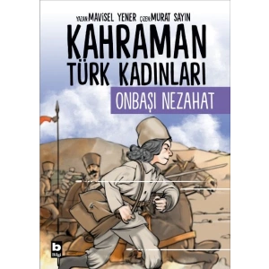 Kahraman Türk Kadınları Onbaşı Nezahat