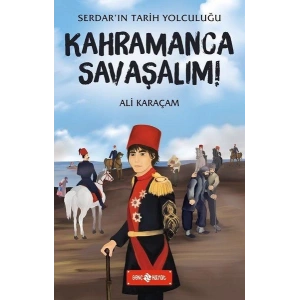 Kahramanca Savaşalım! - Serdarın Tarih Yolculuğu