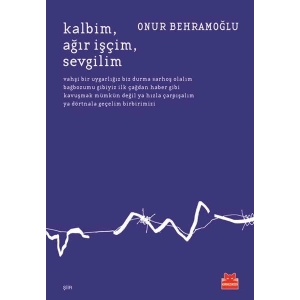 Kalbim, Ağır, İşçim, Sevgilim