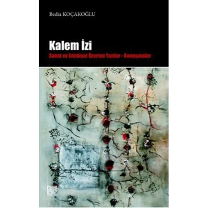 Kalem İzi  Sanat ve Edebiyat Üzerine Yazılar - Konuşmalar