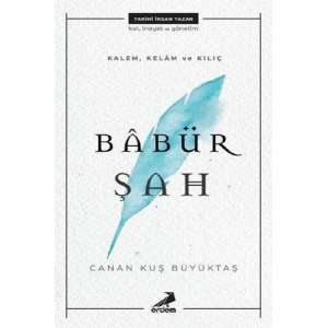 Kalem, Kelam ve Kılıç - Babür Şah