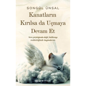 Kanatların Kırılsa da Uçmaya Devam Et