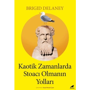 Kaotik Zamanlarda Stoacı Olmanın Yolları