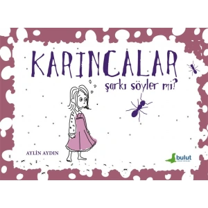 Karıncalar Şarkı Söyler mi?