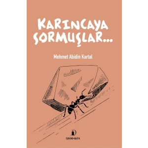 Karıncaya Sormuşlar…