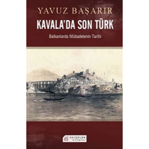 Kavalada Son Türk  Balkanlarda Mübadelenin Tarihi