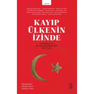 Kayıp Ülkenin İzinde - Anadolucu Mütefekkirlerin Dünyası