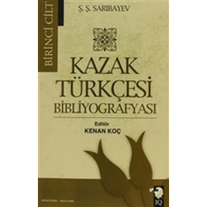 Kazak Türkçesi Bibliyografyası Cilt: 1