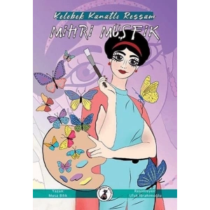 Kelebek Kanatlı Ressam Mihri Müşfik