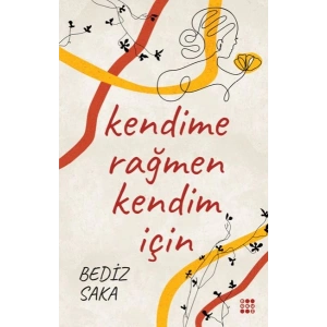 Kendime Rağmen Kendim İçin
