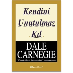 Kendini Unutulmaz Kıl