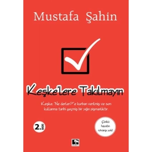 Keşke’lere Takılmayın