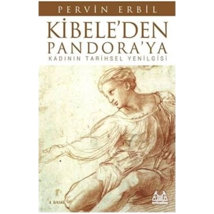 Kibeleden Pandoraya / Kadının Tarihsel Yenilgisi
