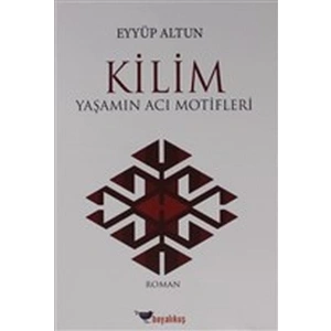 Kilim - Yaşamın Acı Motifleri