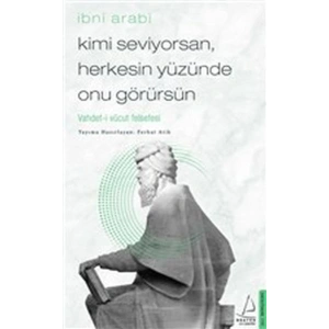 Kimi Seviyorsan Herkesin Yüzünde Onu Görürsün - Vahdet-i Vücut Felsefesi