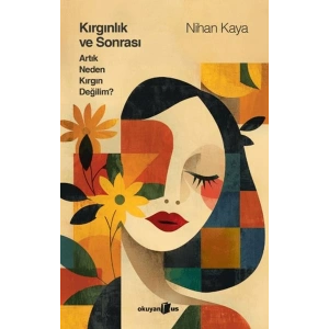 Kırgınlık ve Sonrası Artık Neden Kırgın Değilim (Ciltli)