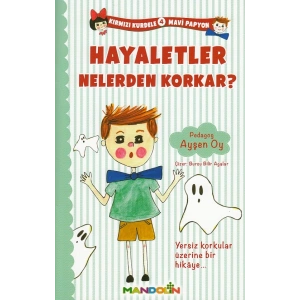 Kırmızı Kurdele Mavi Papyon 4 Hayaletler Nelerden Korkar?