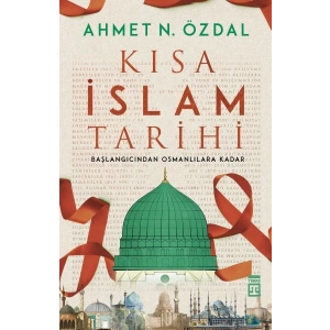 Kısa İslam Tarihi - Başlangıcından Osmanlılara Kadar