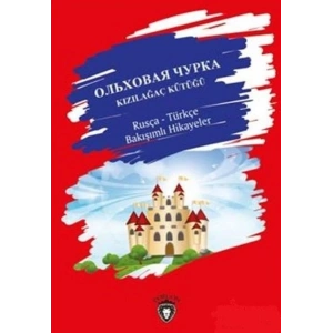 Kızılağaç Kütüğü / Rusça - Türkçe Bakışımlı Hikayeler