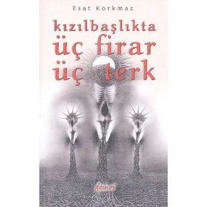 Kızılbaşlıkta Üç Firar Üç Terk