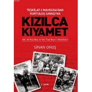 Kızılca Kıyamet - Teşkilat-ı Mahsusa’dan Kurtuluş Savaşı’na Ali Rıza Bey ve Fuat Bey’in Günlükleri