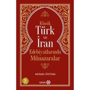 Klasik Türk ve İran Edebiyatlarında Münazaralar