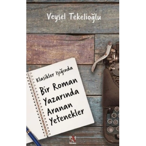 Klasikler Işığında Bir Roman Yazarında Aranan Yetenekler