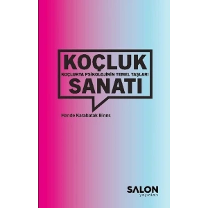 Koçluk Sanatı: Koçlukta Psikolojinin Temel Taşları